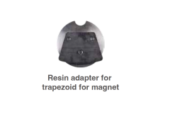 Resin Adapter For Trapezoid For Magnet